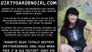 Gigantic dildo totally destroy Dirtygardengirl anal hole